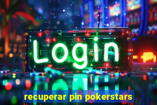 recuperar pin pokerstars